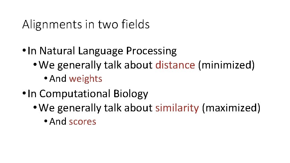 Alignments in two fields • In Natural Language Processing • We generally talk about