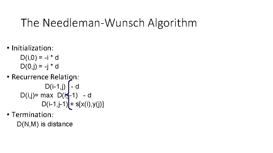 The Needleman-Wunsch Algorithm • Initialization: D(i, 0) = -i * d D(0, j) =