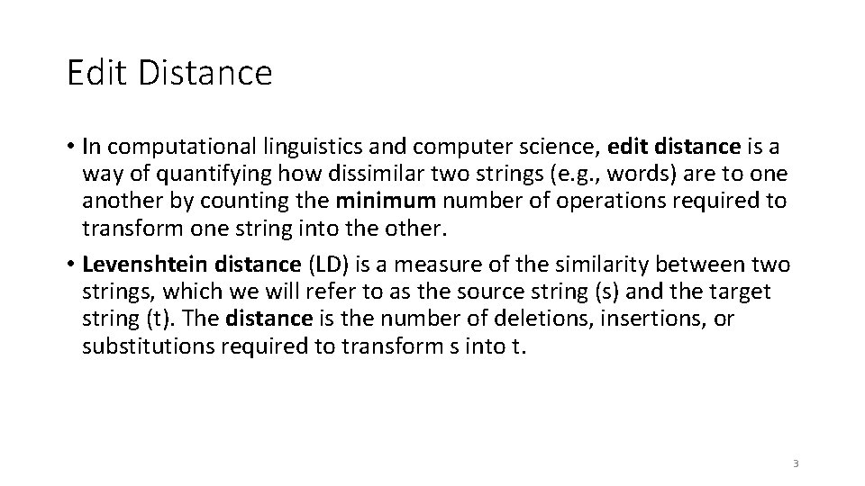 Edit Distance • In computational linguistics and computer science, edit distance is a way