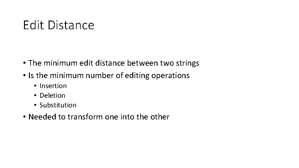 Edit Distance • The minimum edit distance between two strings • Is the minimum