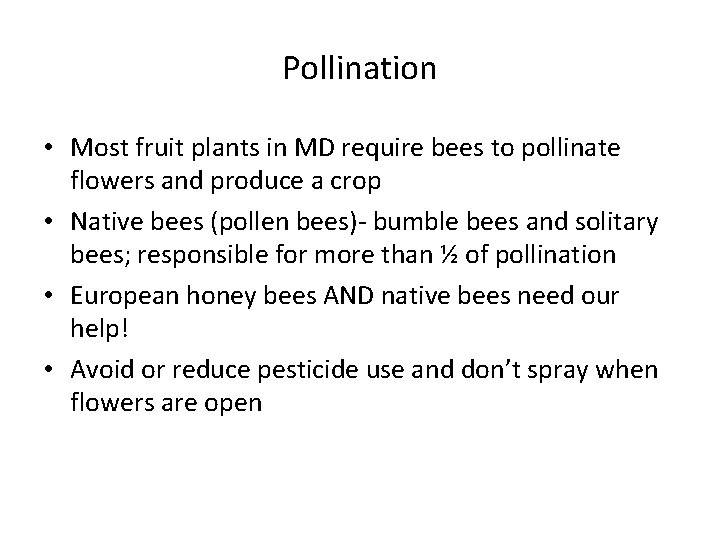 Pollination • Most fruit plants in MD require bees to pollinate flowers and produce