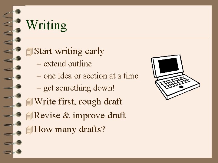 Writing 4 Start writing early – extend outline – one idea or section at Writing 4 Start writing early – extend outline – one idea or section at