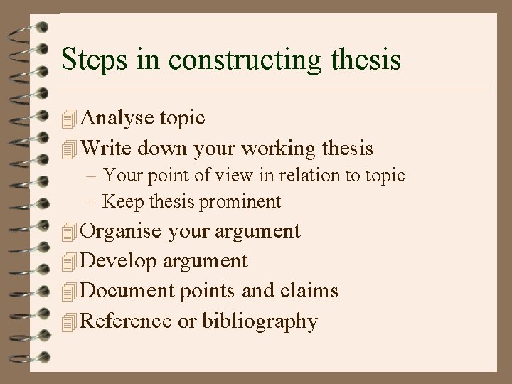 Steps in constructing thesis 4 Analyse topic 4 Write down your working thesis – Steps in constructing thesis 4 Analyse topic 4 Write down your working thesis –