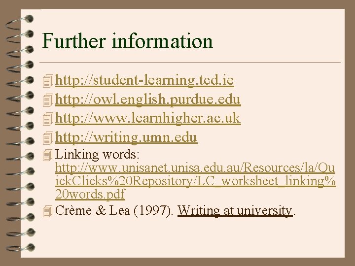 Further information 4 http: //student-learning. tcd. ie 4 http: //owl. english. purdue. edu 4