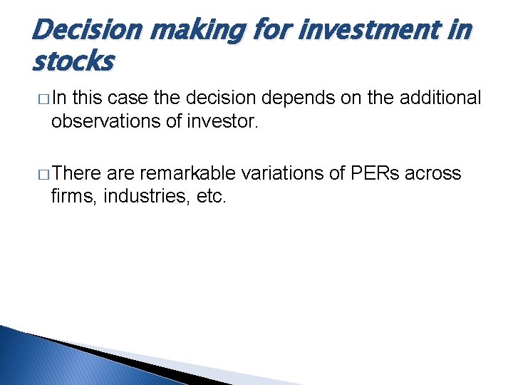 Decision making for investment in stocks � In this case the decision depends on