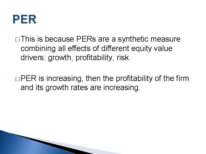 PER � This is because PERs are a synthetic measure combining all effects of PER � This is because PERs are a synthetic measure combining all effects of