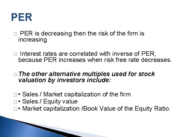 PER � PER is decreasing then the risk of the firm is increasing. �