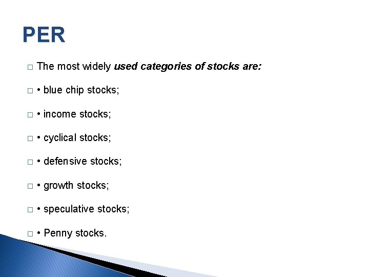 PER � The most widely used categories of stocks are: � • blue chip