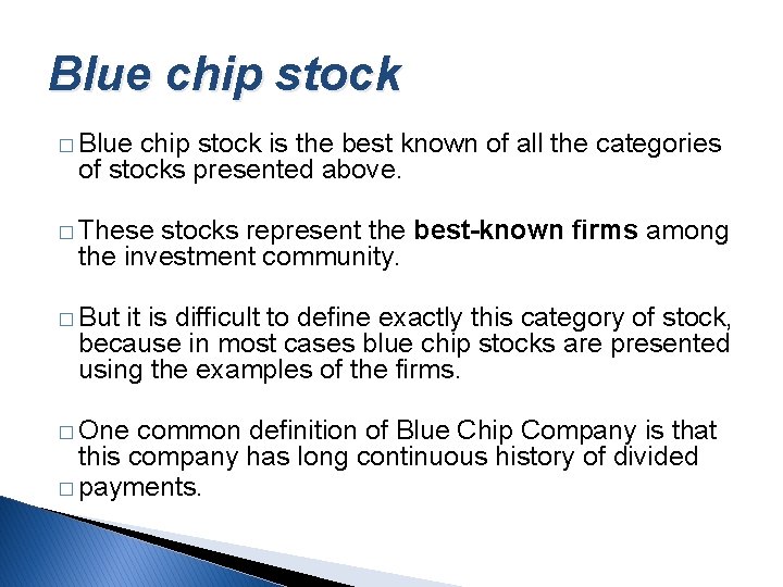 Blue chip stock � Blue chip stock is the best known of all the