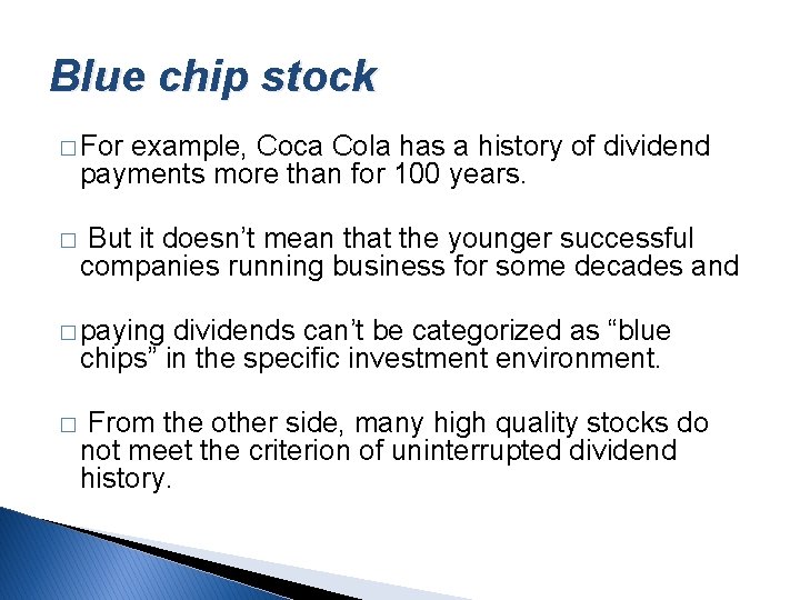 Blue chip stock � For example, Coca Cola has a history of dividend payments Blue chip stock � For example, Coca Cola has a history of dividend payments