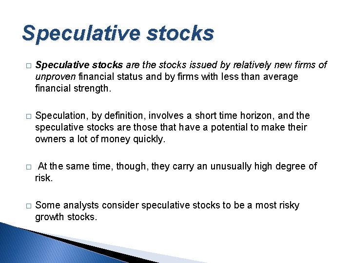 Speculative stocks � Speculative stocks are the stocks issued by relatively new firms of Speculative stocks � Speculative stocks are the stocks issued by relatively new firms of