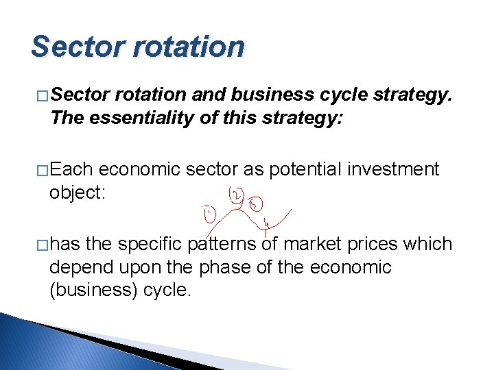 Sector rotation � Sector rotation and business cycle strategy. The essentiality of this strategy: