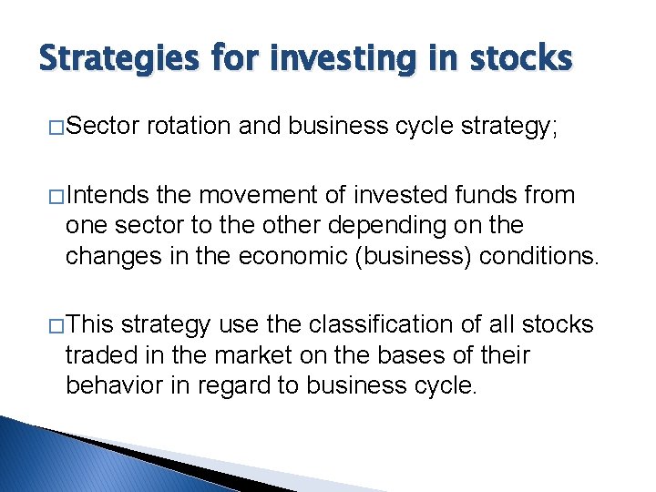 Strategies for investing in stocks � Sector rotation and business cycle strategy; � Intends