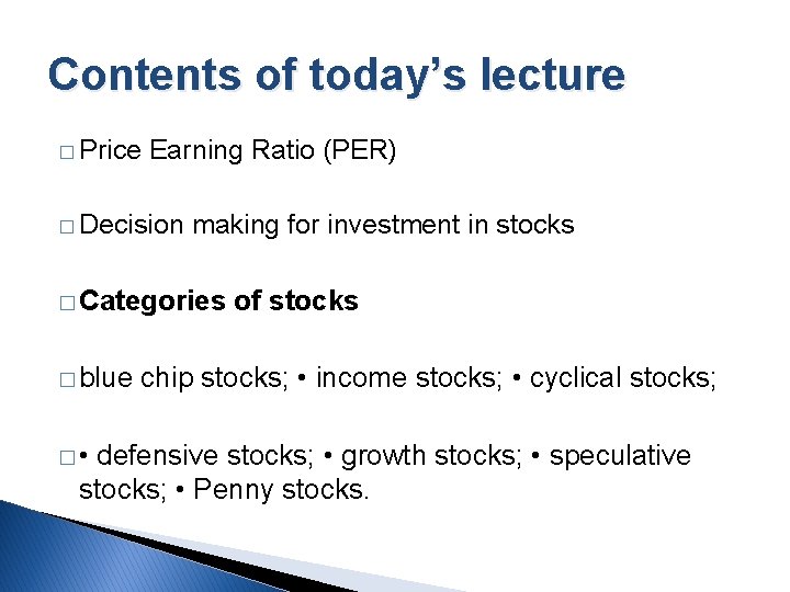 Contents of today’s lecture � Price Earning Ratio (PER) � Decision making for investment