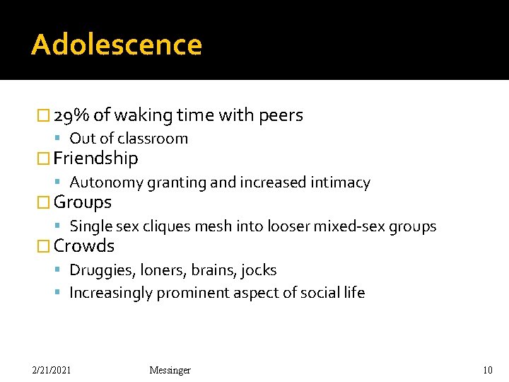 Adolescence � 29% of waking time with peers Out of classroom � Friendship Autonomy