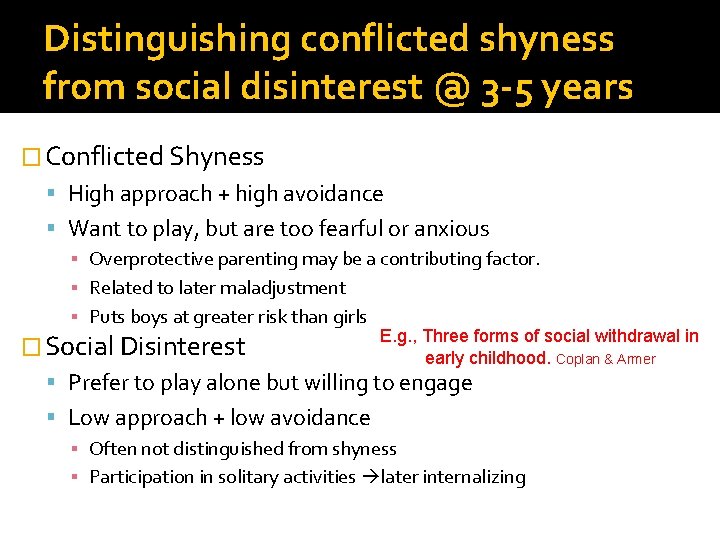 Distinguishing conflicted shyness from social disinterest @ 3 -5 years � Conflicted Shyness High