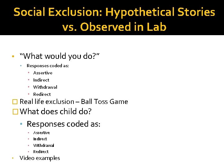 Social Exclusion: Hypothetical Stories vs. Observed in Lab • “What would you do? ”
