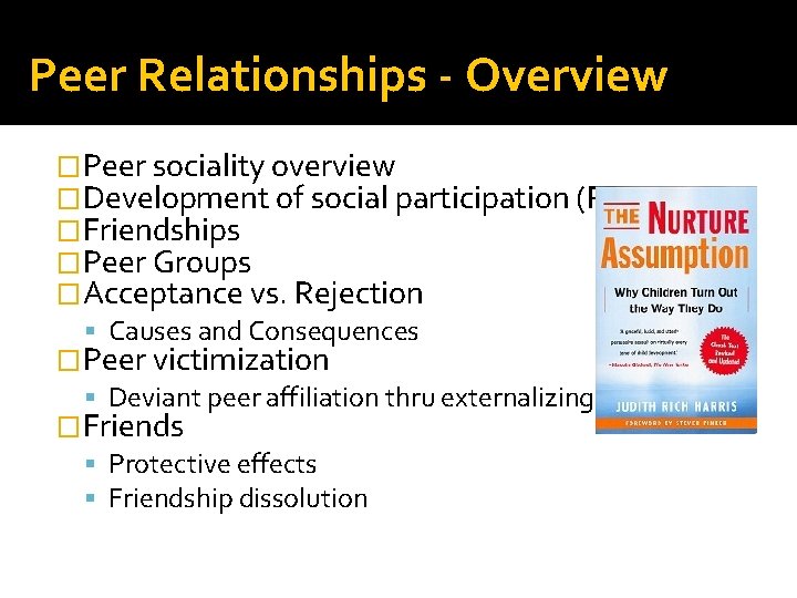 Peer Relationships - Overview �Peer sociality overview �Development of social participation (Parten) �Friendships �Peer