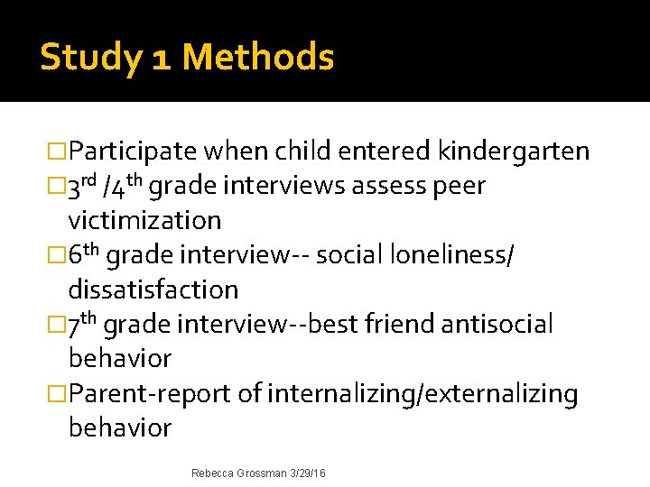 Study 1 Methods �Participate when child entered kindergarten � 3 rd /4 th grade