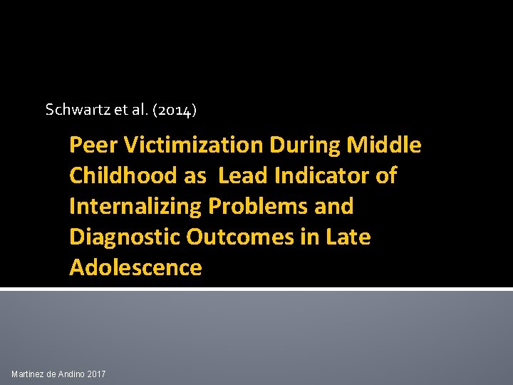 Schwartz et al. (2014) Peer Victimization During Middle Childhood as Lead Indicator of Internalizing