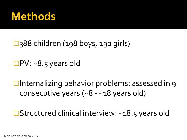 Methods � 388 children (198 boys, 190 girls) �PV: ~8. 5 years old �Internalizing