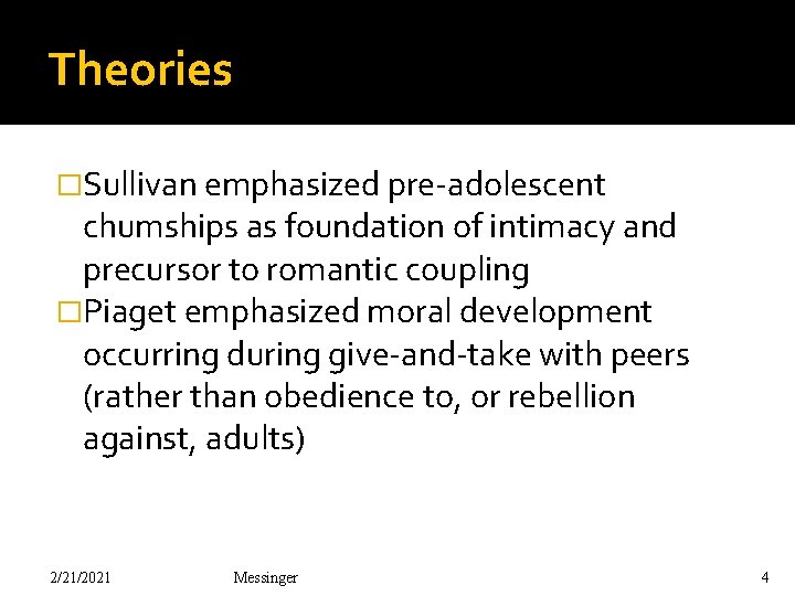 Theories �Sullivan emphasized pre-adolescent chumships as foundation of intimacy and precursor to romantic coupling