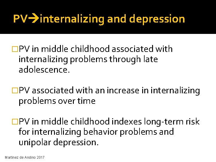 PV internalizing and depression �PV in middle childhood associated with internalizing problems through late