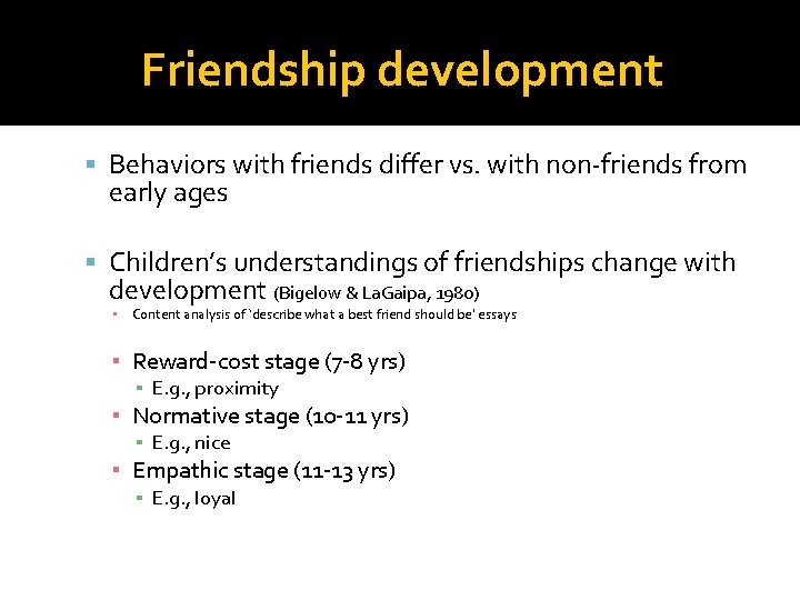 Friendship development Behaviors with friends differ vs. with non-friends from early ages Children’s understandings