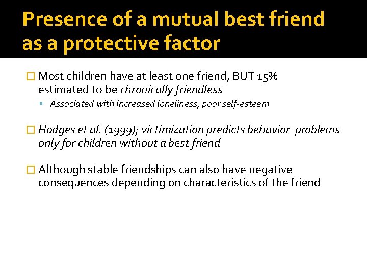 Presence of a mutual best friend as a protective factor � Most children have