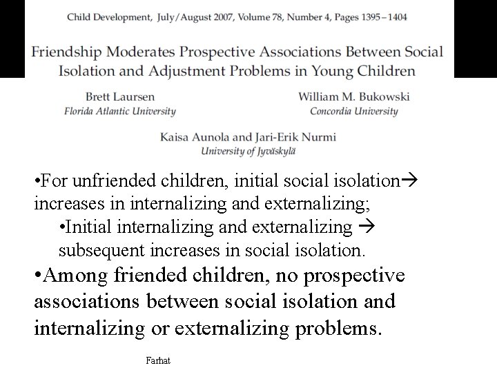  • For unfriended children, initial social isolation increases in internalizing and externalizing; •