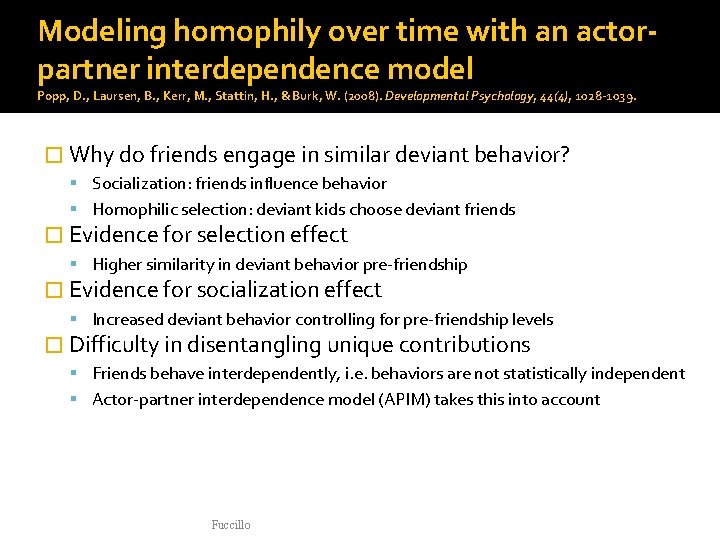 Modeling homophily over time with an actorpartner interdependence model Popp, D. , Laursen, B.