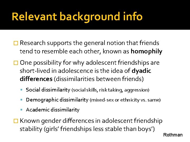 Relevant background info � Research supports the general notion that friends tend to resemble