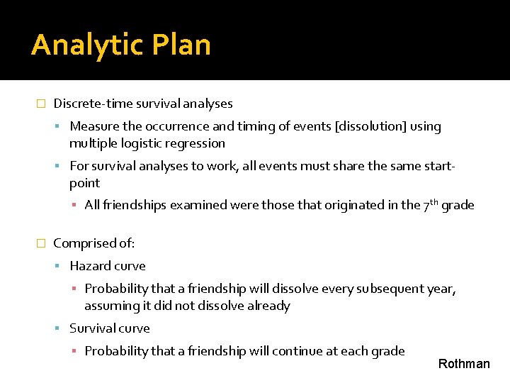 Analytic Plan � Discrete-time survival analyses Measure the occurrence and timing of events [dissolution]