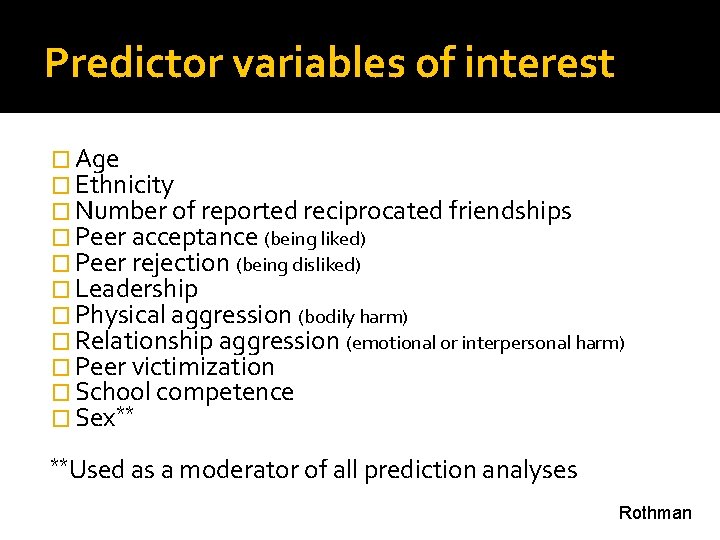Predictor variables of interest � Age � Ethnicity � Number of reported reciprocated friendships