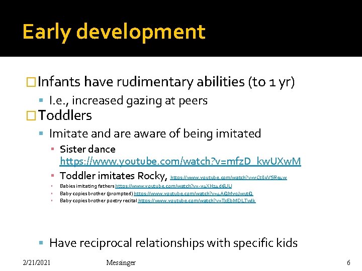 Early development �Infants have rudimentary abilities (to 1 yr) I. e. , increased gazing