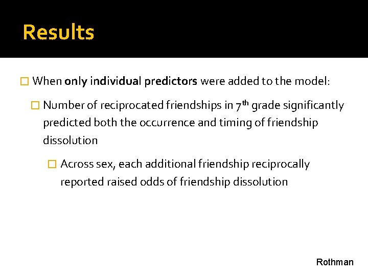 Results � When only individual predictors were added to the model: � Number of