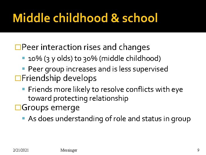 Middle childhood & school �Peer interaction rises and changes 10% (3 y olds) to