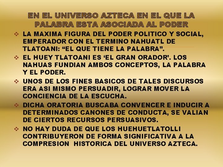 EN EL UNIVERSO AZTECA EN EL QUE LA PALABRA ESTA ASOCIADA AL PODER v