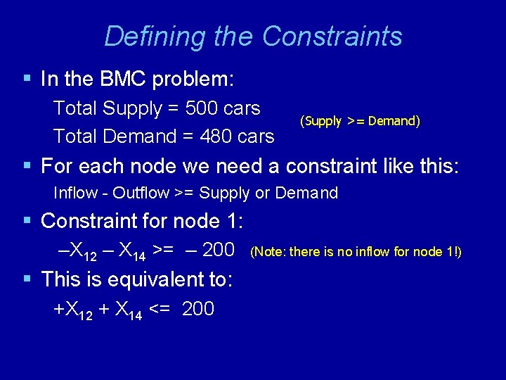 Defining the Constraints § In the BMC problem: Total Supply = 500 cars Total