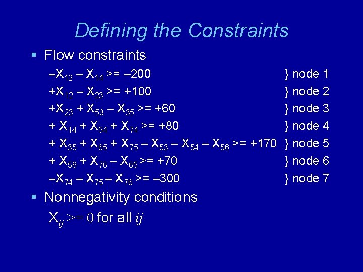 Defining the Constraints § Flow constraints –X 12 – X 14 >= – 200