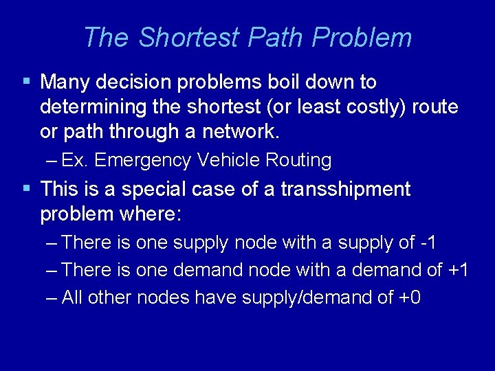 The Shortest Path Problem § Many decision problems boil down to determining the shortest