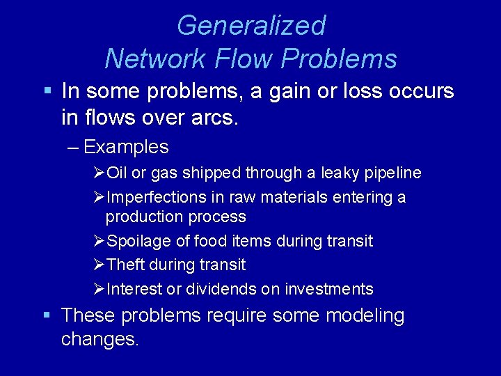 Generalized Network Flow Problems § In some problems, a gain or loss occurs in