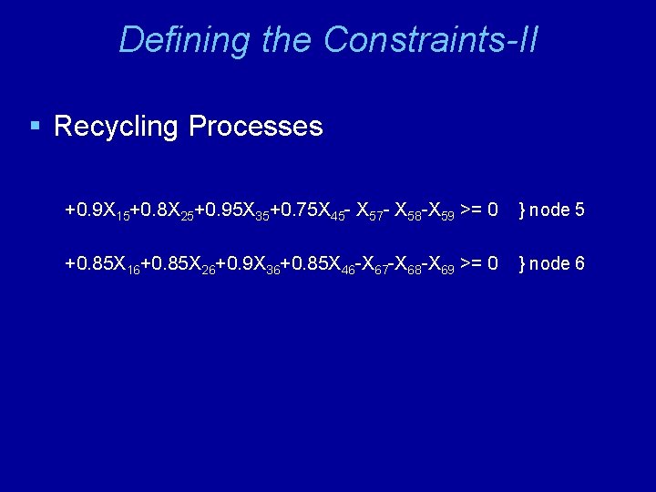 Defining the Constraints-II § Recycling Processes +0. 9 X 15+0. 8 X 25+0. 95