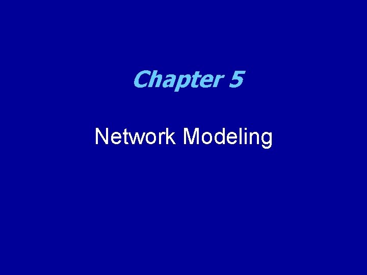 Chapter 5 Network Modeling 