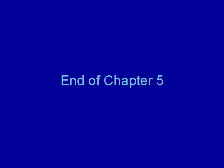 End of Chapter 5 