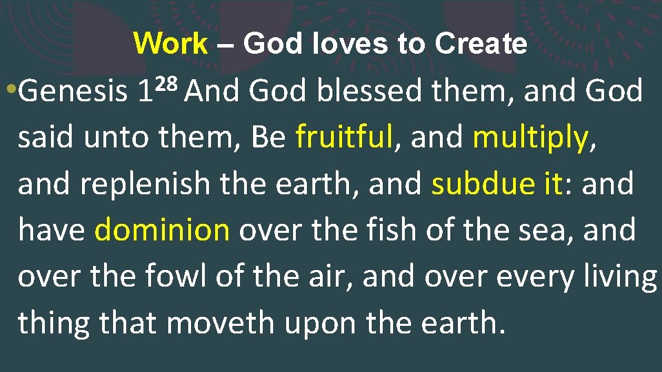 Work – God loves to Create 28 1 And • Genesis God blessed them,