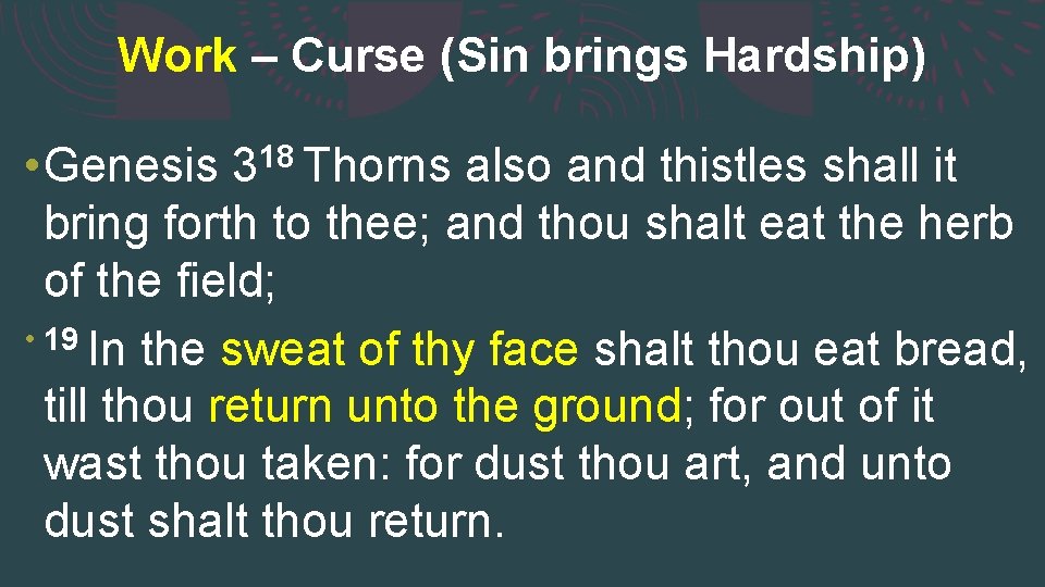 Work – Curse (Sin brings Hardship) • Genesis 318 Thorns also and thistles shall