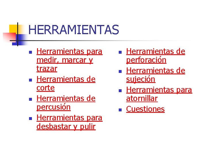 HERRAMIENTAS n n Herramientas para medir, marcar y trazar Herramientas de corte Herramientas de