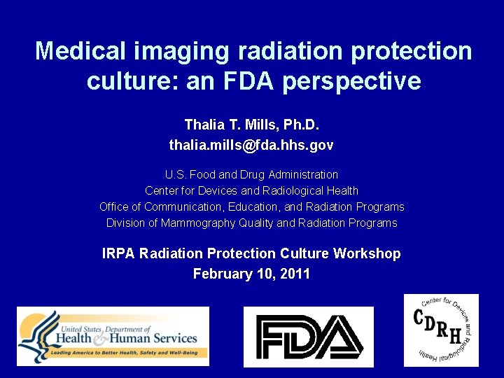 Medical imaging radiation protection culture: an FDA perspective Thalia T. Mills, Ph. D. thalia.