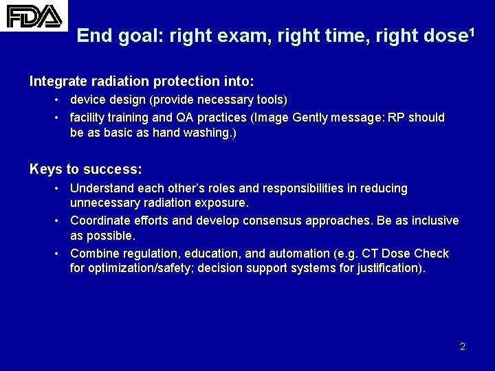 End goal: right exam, right time, right dose 1 Integrate radiation protection into: •
